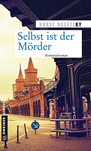 Selbst ist der Mörder: Kriminalroman (Kriminalromane im GMEINER-Verlag) (Kommissar Mannhardt und Schneeganß) von Gmeiner-Verlag